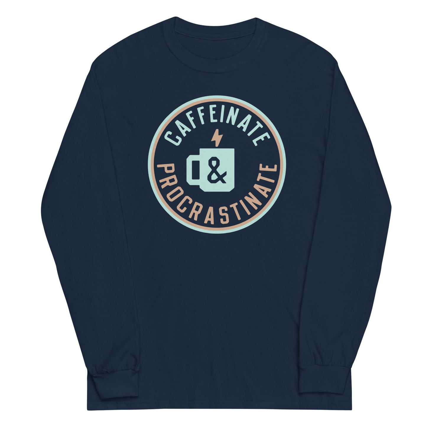 Caffeinate And Procrastinate Unisex Long Sleeve Tee