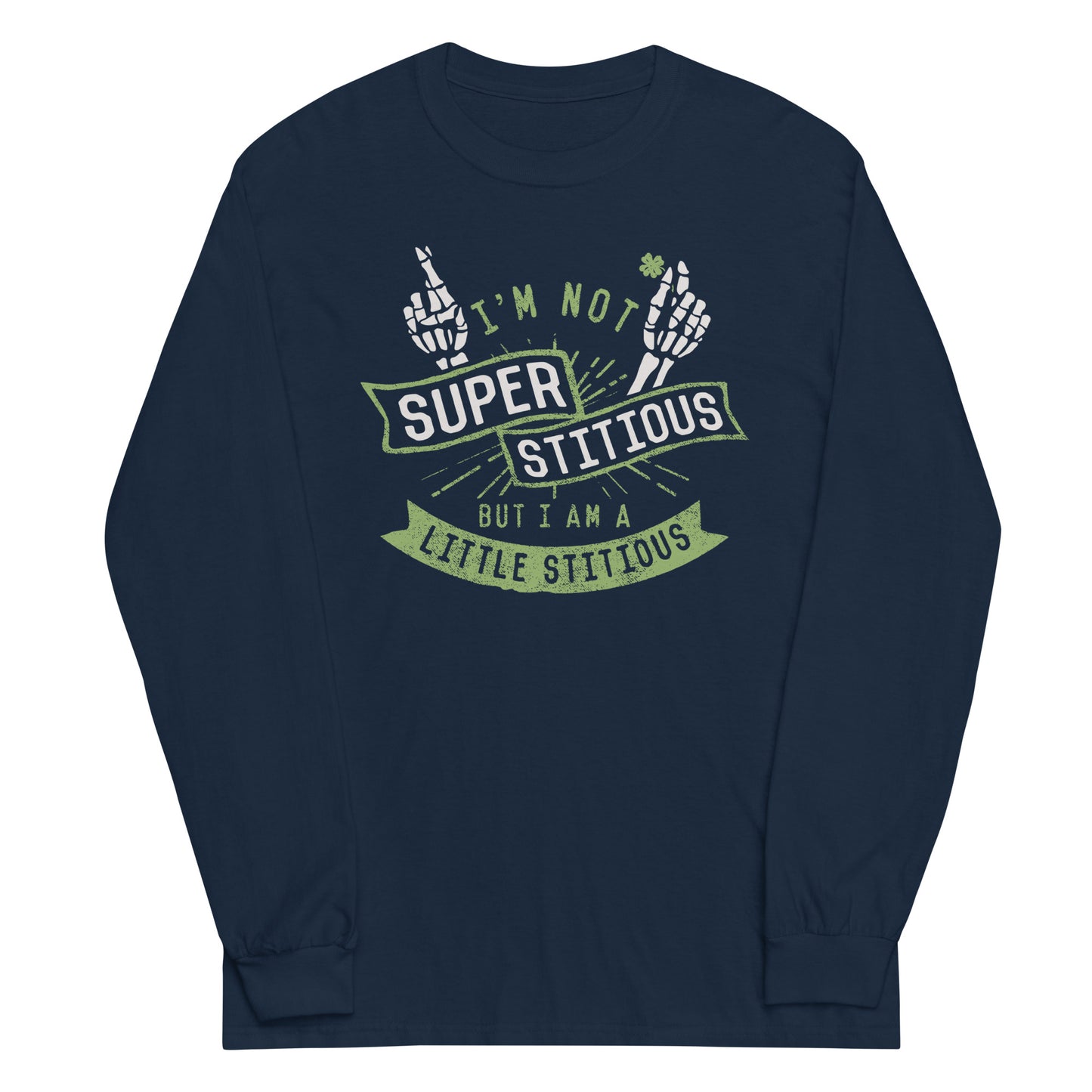 I'm Not Superstitious, But I Am A Little Stitious Unisex Long Sleeve Tee