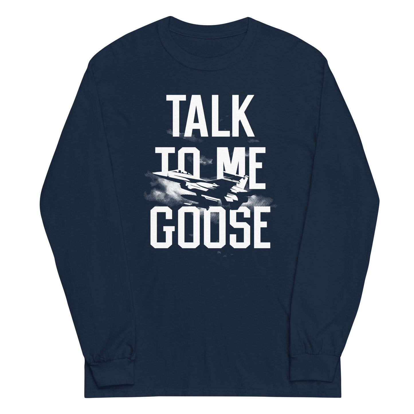 Talk To Me Goose Unisex Long Sleeve Tee