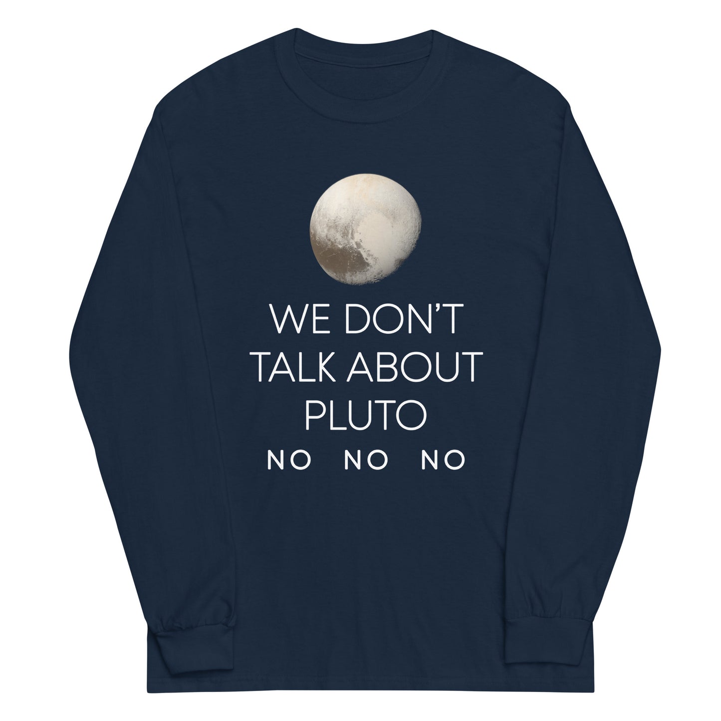 We Don't Talk About Pluto Unisex Long Sleeve Tee