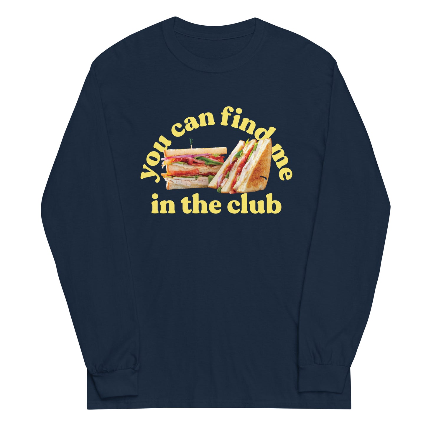 You Can Find Me In The Club Unisex Long Sleeve Tee