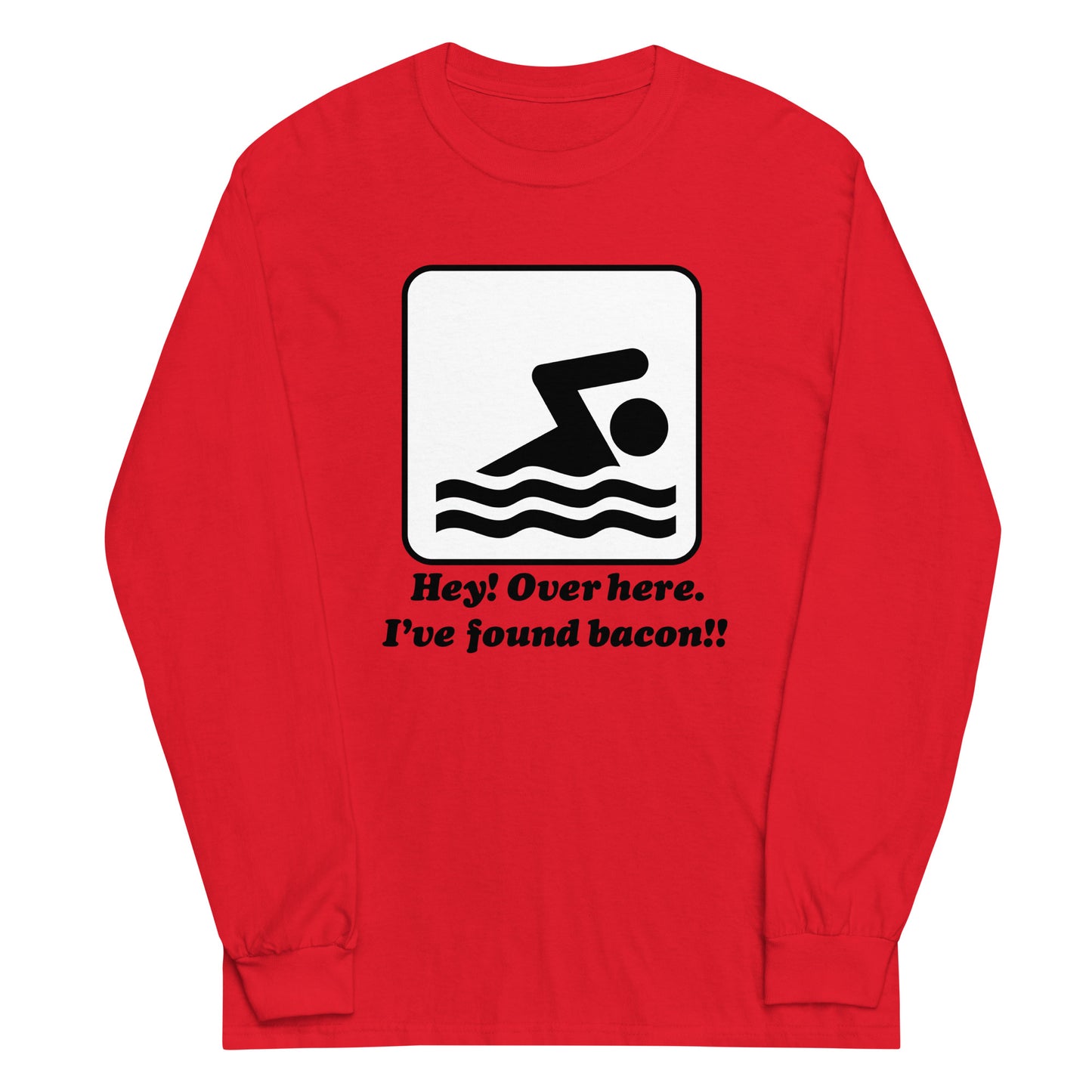 I've Found Bacon! Unisex Long Sleeve Tee