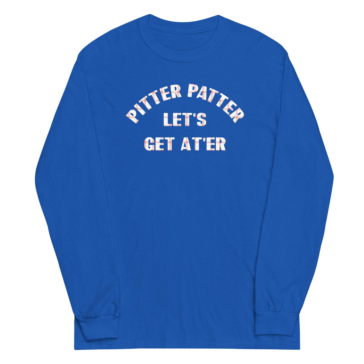 Pitter Patter Let's Get At'er Unisex Long Sleeve Tee