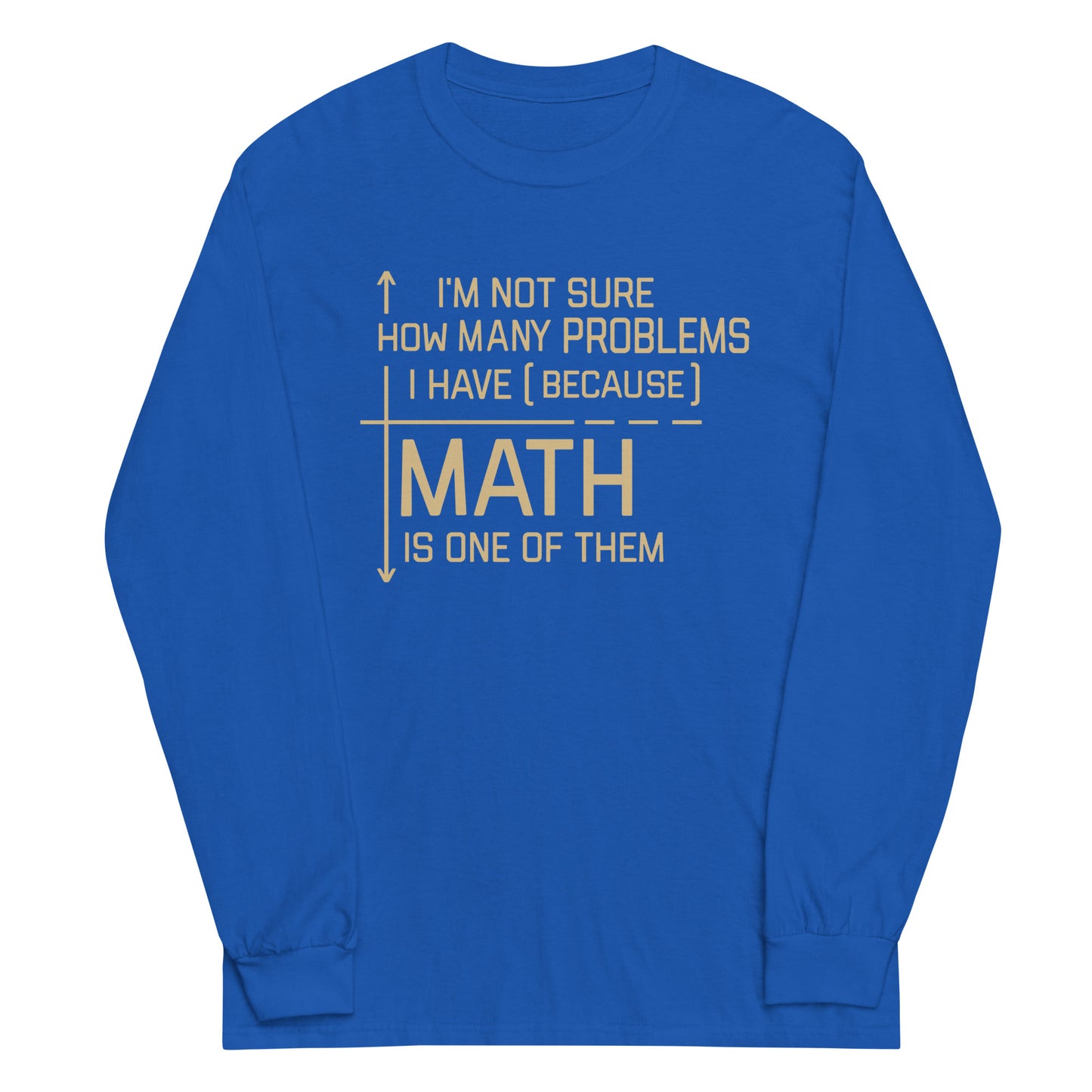 I'm Not Sure How Many Problems I Have Unisex Long Sleeve Tee