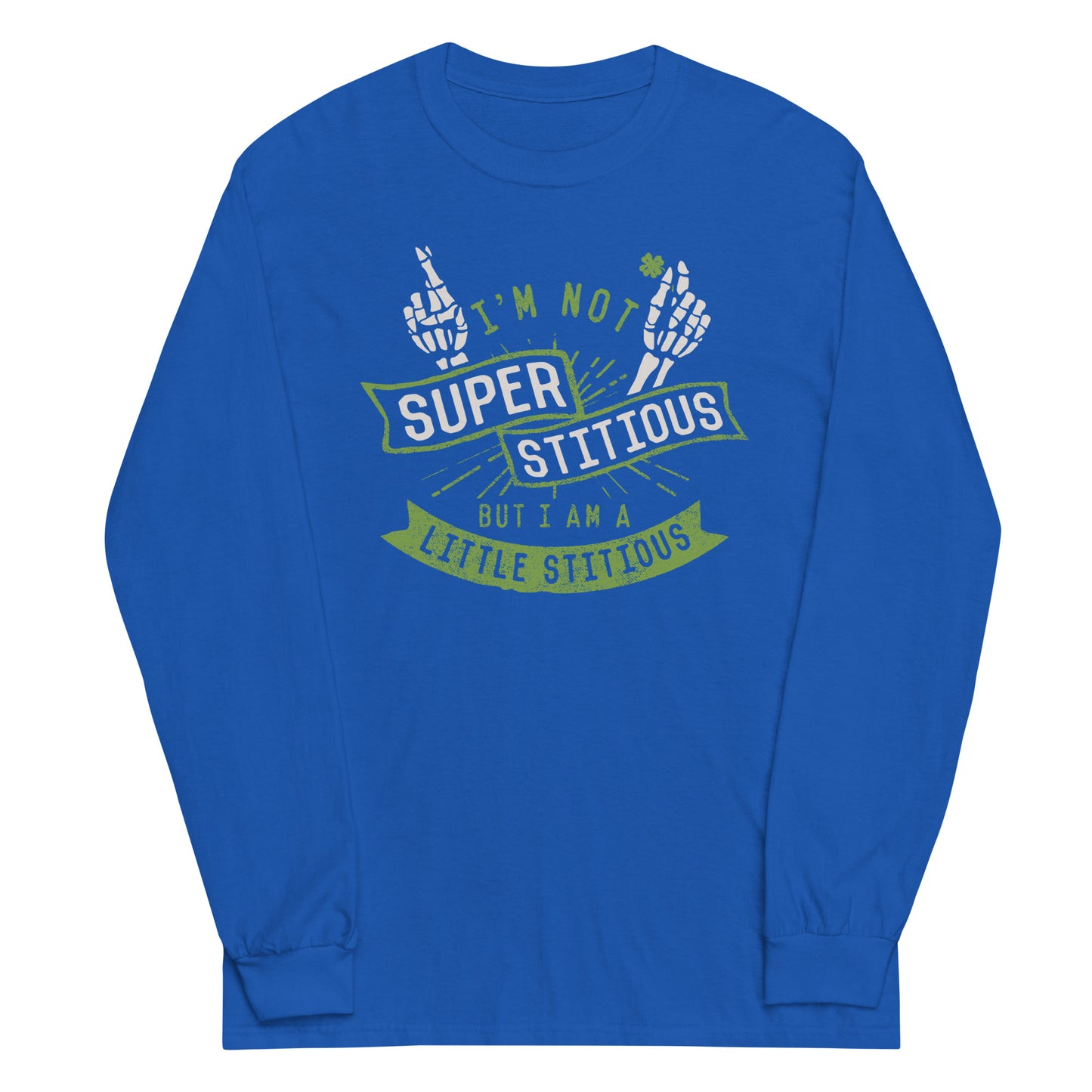 I'm Not Superstitious, But I Am A Little Stitious Unisex Long Sleeve Tee