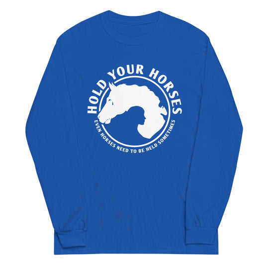 Hold Your Horses Unisex Long Sleeve Tee