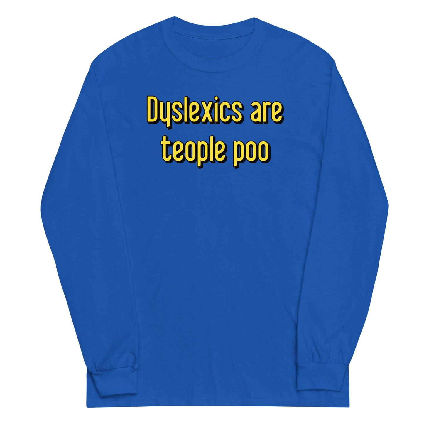 Dyslexics are teople poo Unisex Long Sleeve Tee