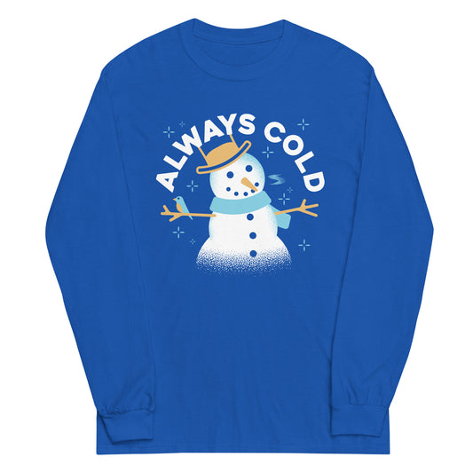 Always Cold Unisex Long Sleeve Tee