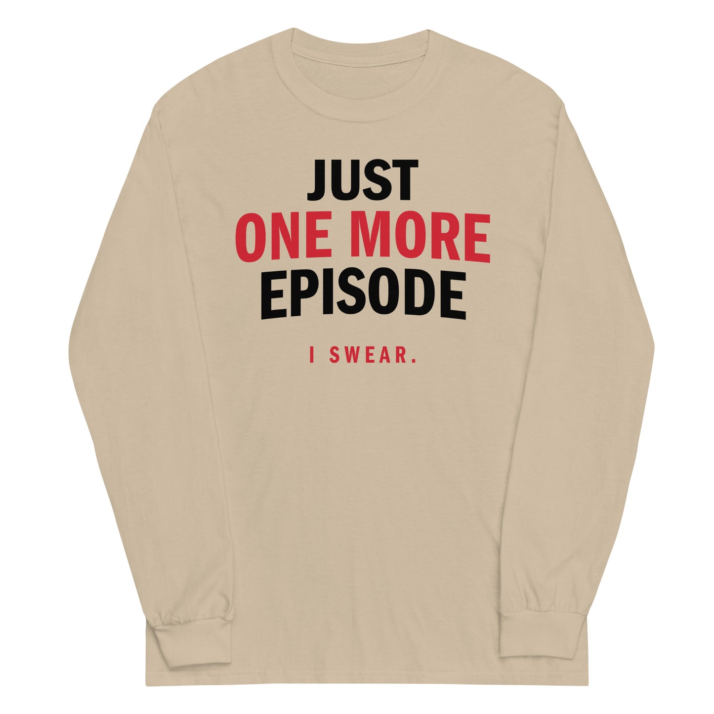 Just One More Episode Unisex Long Sleeve Tee