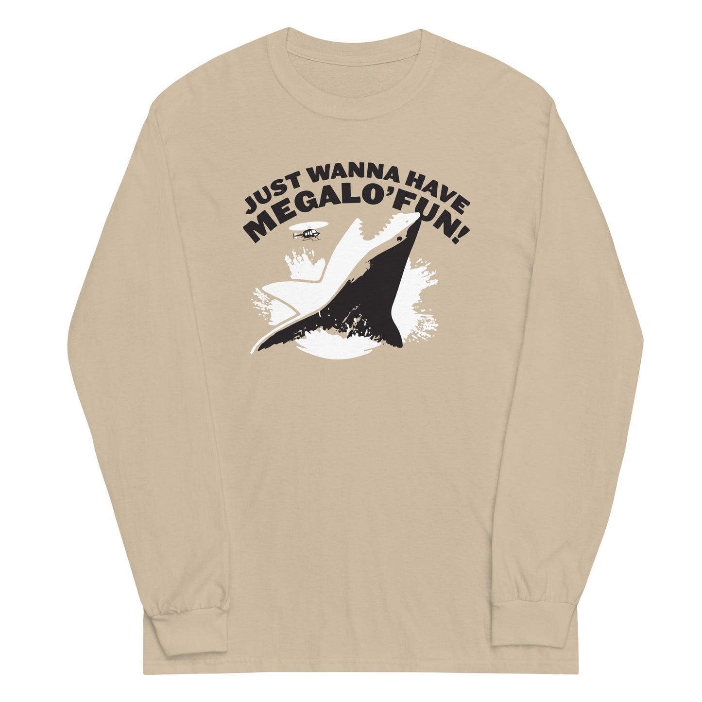 Just Wanna Have Megalo' Fun! Unisex Long Sleeve Tee