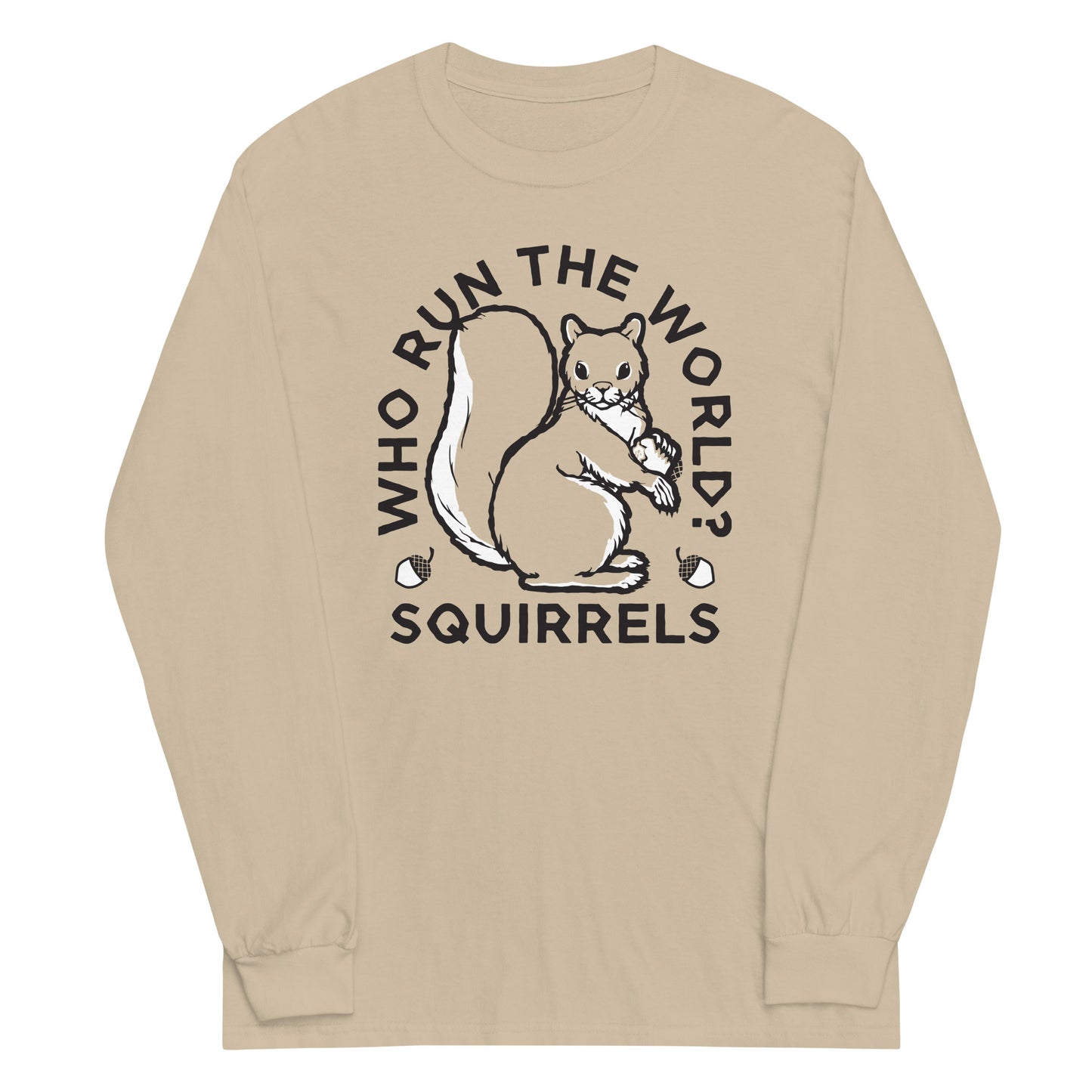Who Run The World? Squirrels Unisex Long Sleeve Tee
