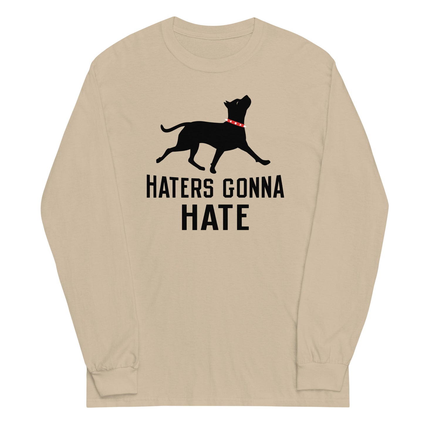 Haters Gonna Hate Pit Unisex Long Sleeve Tee