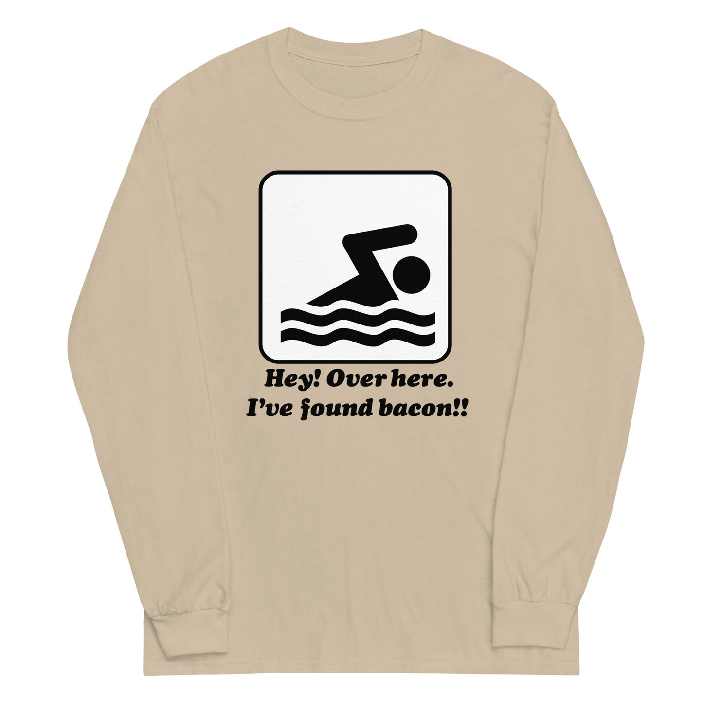 I've Found Bacon! Unisex Long Sleeve Tee