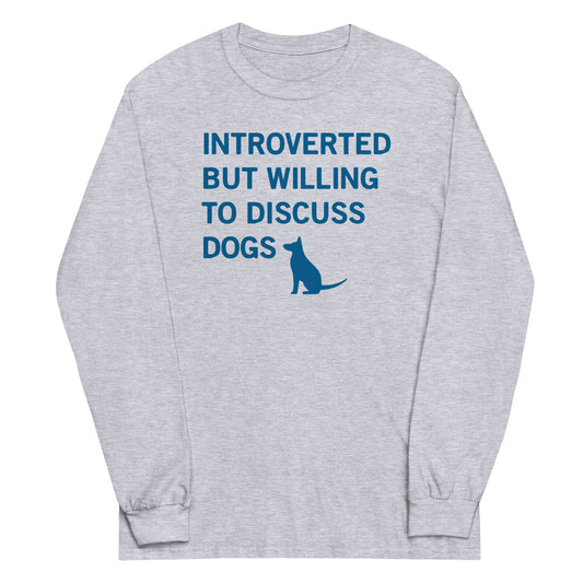 Introverted But Willing To Discuss Dogs Unisex Long Sleeve Tee