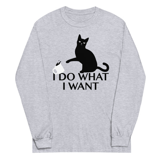 I Do What I Want Unisex Long Sleeve Tee