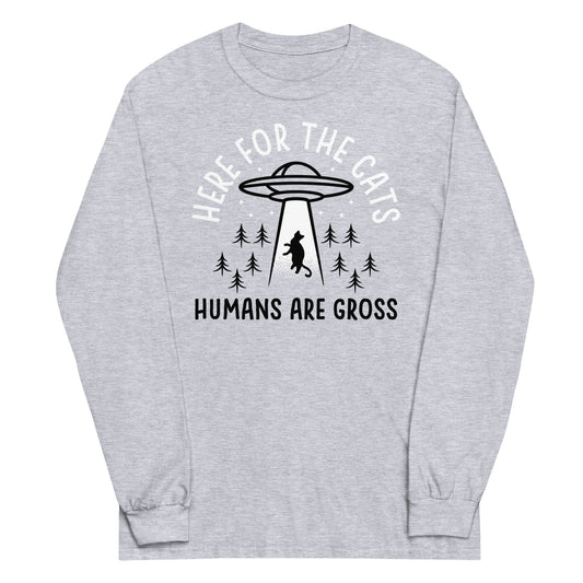 Here For The Cats, Humans Are Gross Unisex Long Sleeve Tee