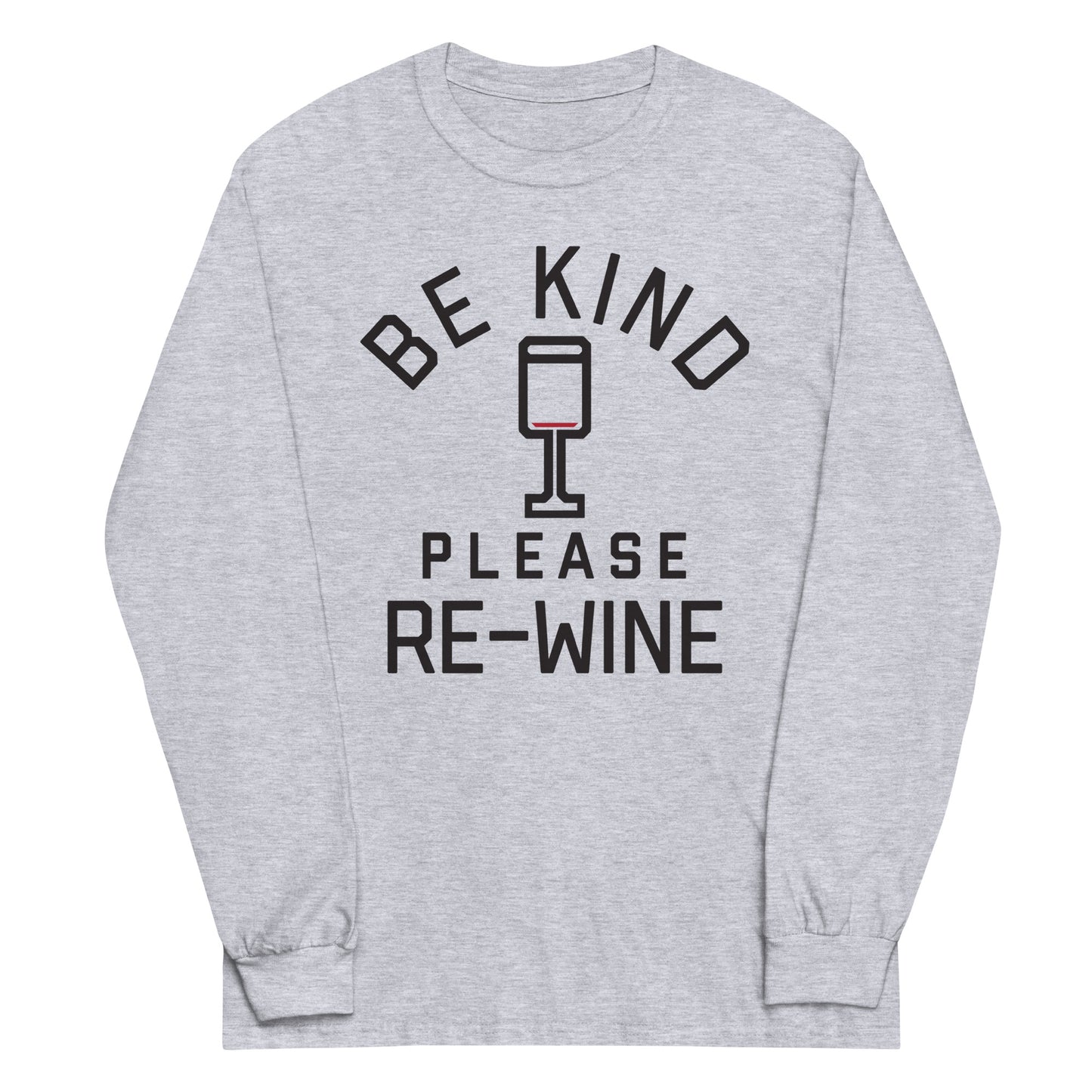 Be Kind, Please Re-Wine Unisex Long Sleeve Tee