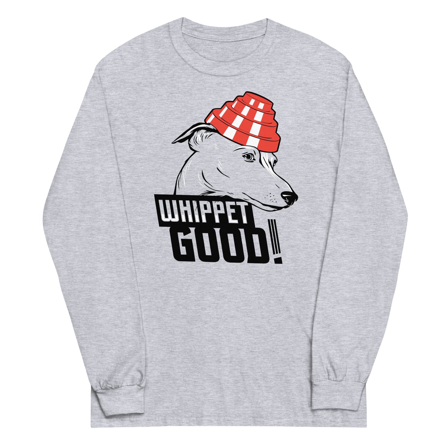 Whippet Good! Unisex Long Sleeve Tee