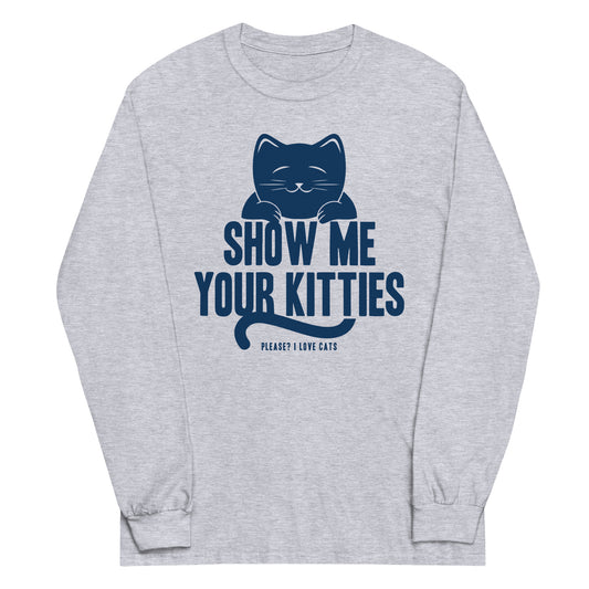 Show Me Your Kitties Unisex Long Sleeve Tee