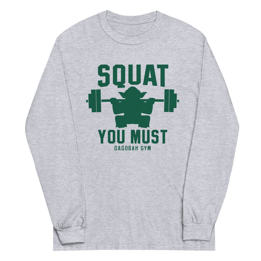 Squat You Must Unisex Long Sleeve Tee