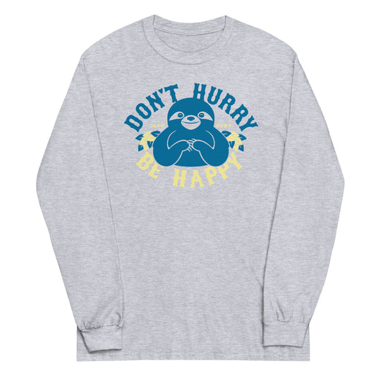 Don't Hurry Be Happy Unisex Long Sleeve Tee