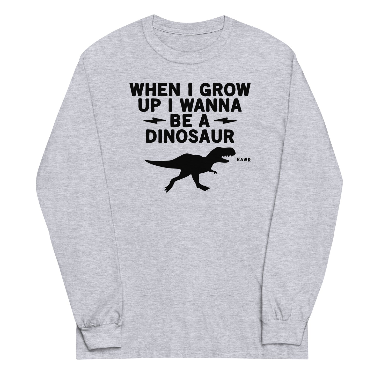 When I Grow Up I Wanna Be A Dinosaur Unisex Long Sleeve Tee