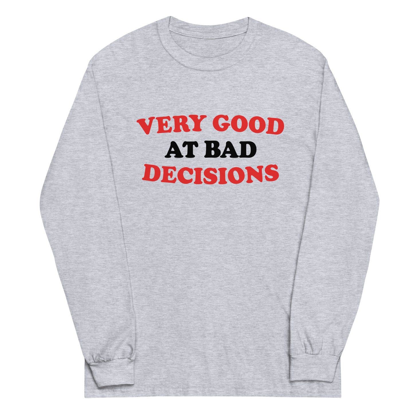 Very Good At Bad Decisions Unisex Long Sleeve Tee