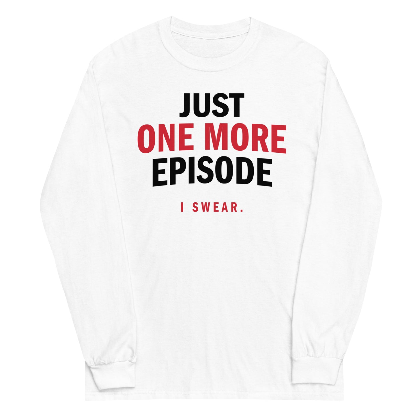 Just One More Episode Unisex Long Sleeve Tee