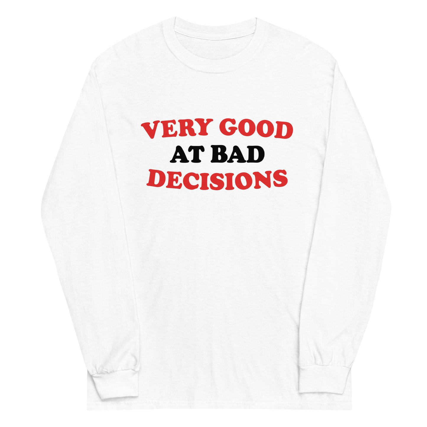 Very Good At Bad Decisions Unisex Long Sleeve Tee