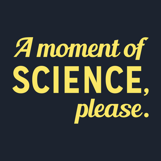 A Moment of Science, Please
