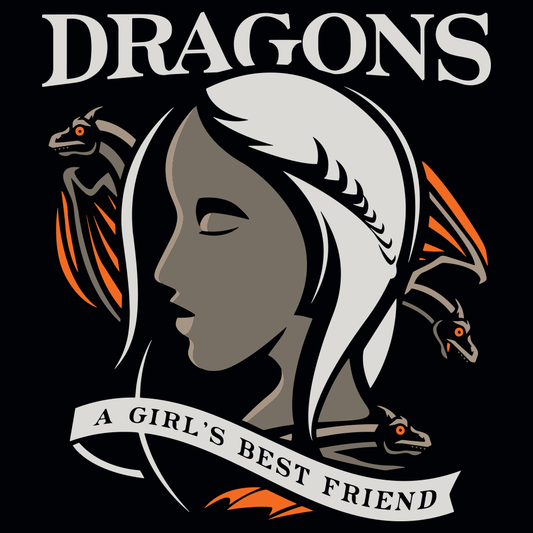 Dragons Are A Girl's Best Friend