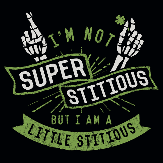 I'm Not Superstitious, But I Am A Little Stitious