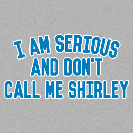 I Am Serious, And Don't Call Me Shirley