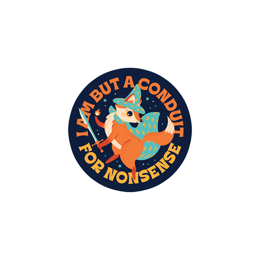 I Am But A Conduit For Nonsense Sticker