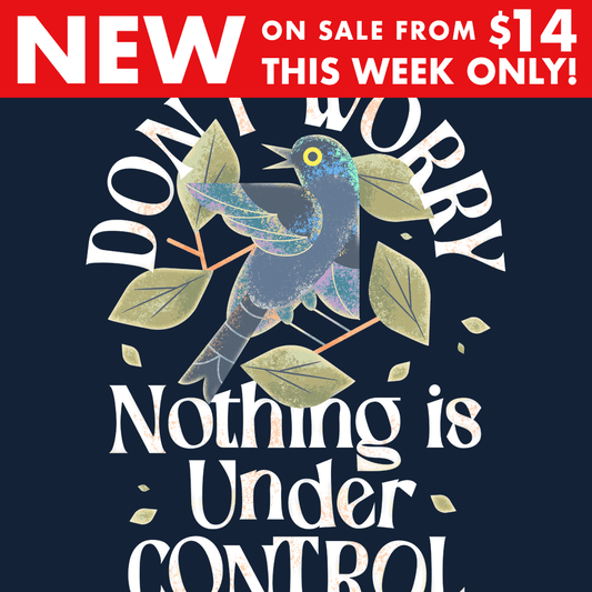 Don't Worry Nothing Is Under Control