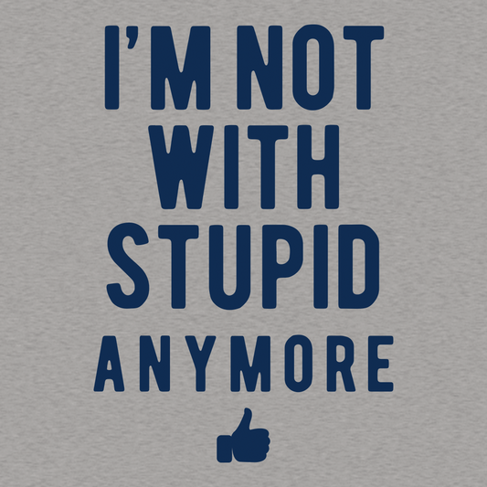 I'm Not With Stupid Anymore