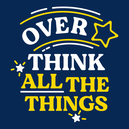 Over Think All The Things