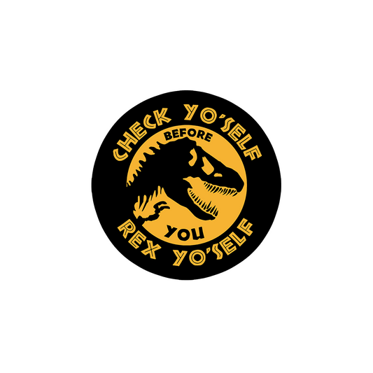 Check Yo'Self Before You Rex Yo'Self Sticker