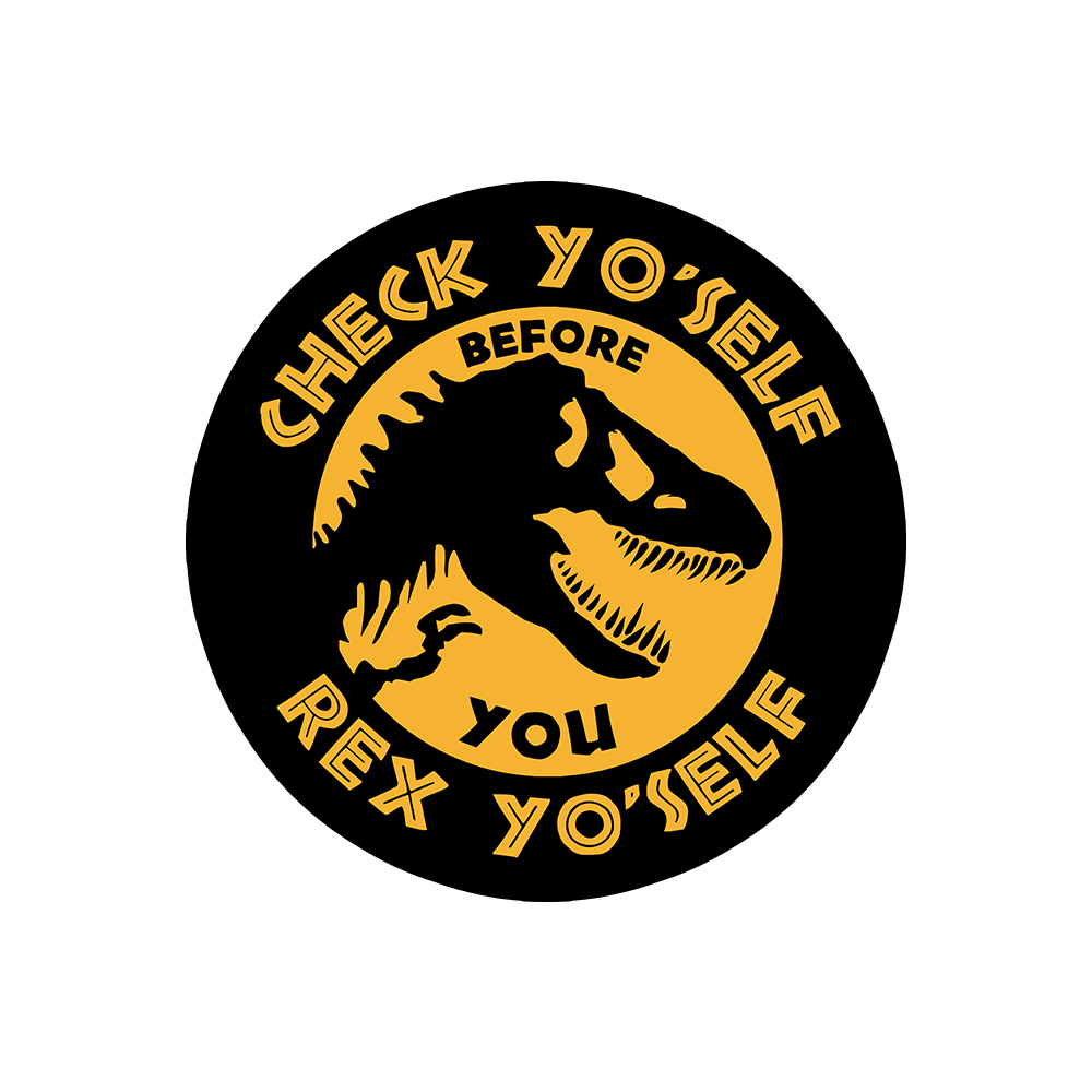 Check Yo'Self Before You Rex Yo'Self Sticker