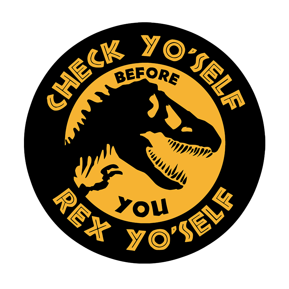 Check Yo'Self Before You Rex Yo'Self Sticker