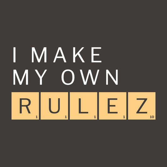I Make My Own Rulez
