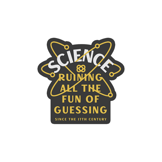 Science Ruining All The Fun Of Guessing Sticker