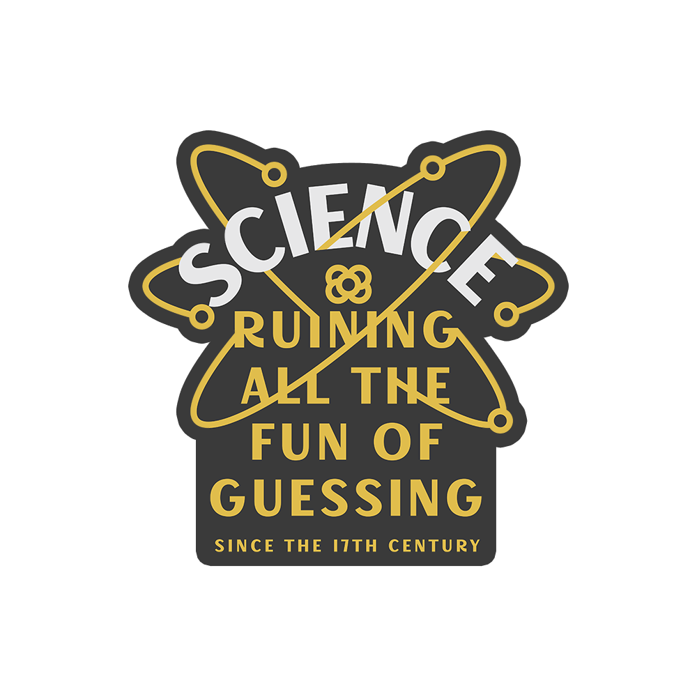 Science Ruining All The Fun Of Guessing Sticker