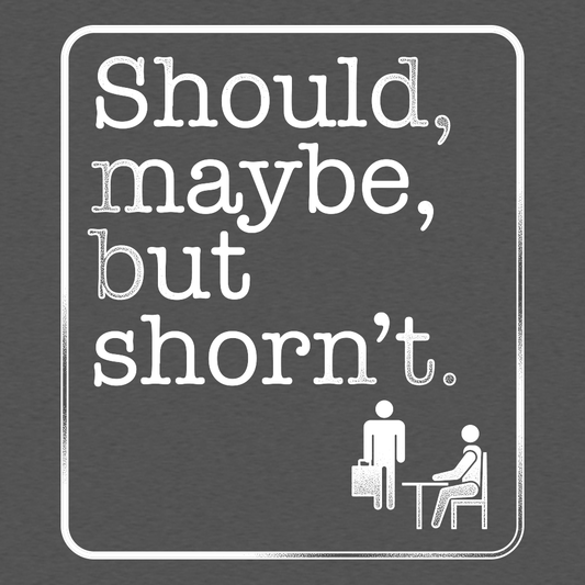 Should, Maybe, But Shorn't