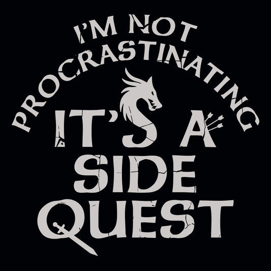 I'm Not Procrastinating, It's A Side Quest