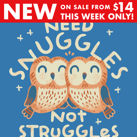 Need Snuggles Not Struggles