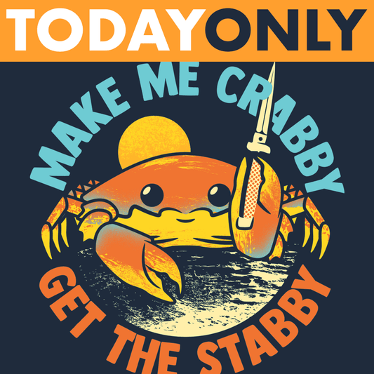 Make Me Crabby Get The Stabby Limited Edition Drop