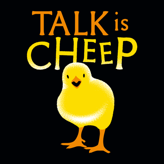Talk Is Cheep