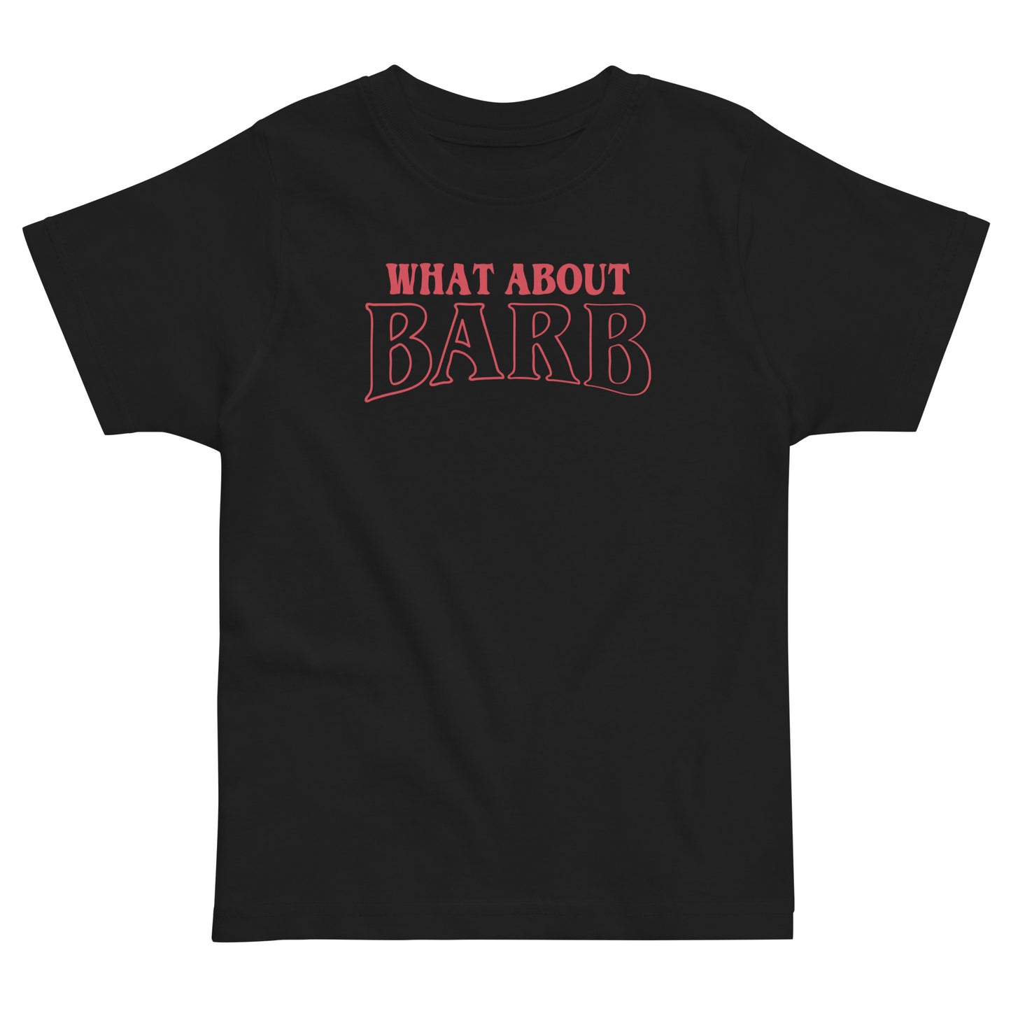What About Barb? Kid's Toddler Tee