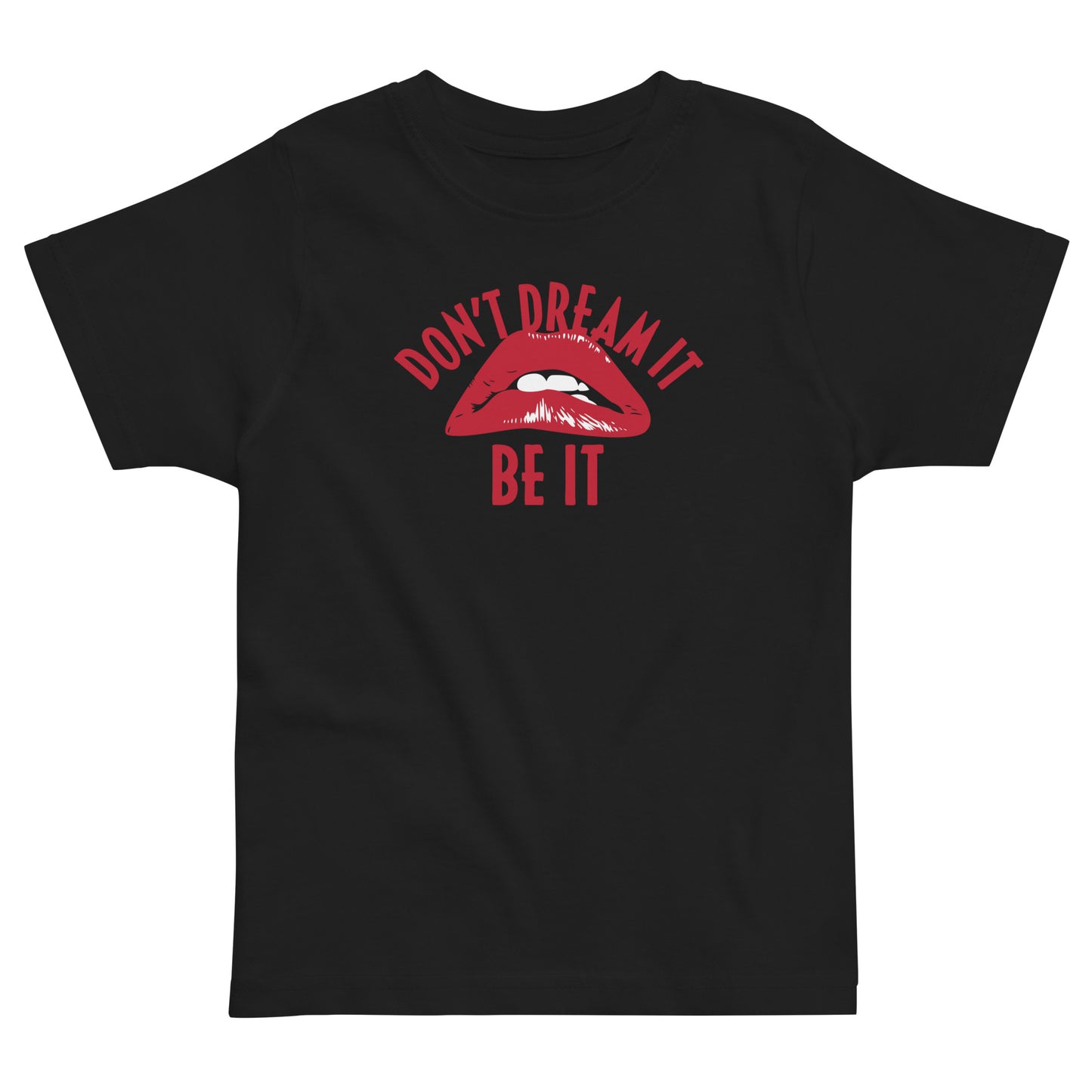 Don't Dream It Be It Kid's Toddler Tee